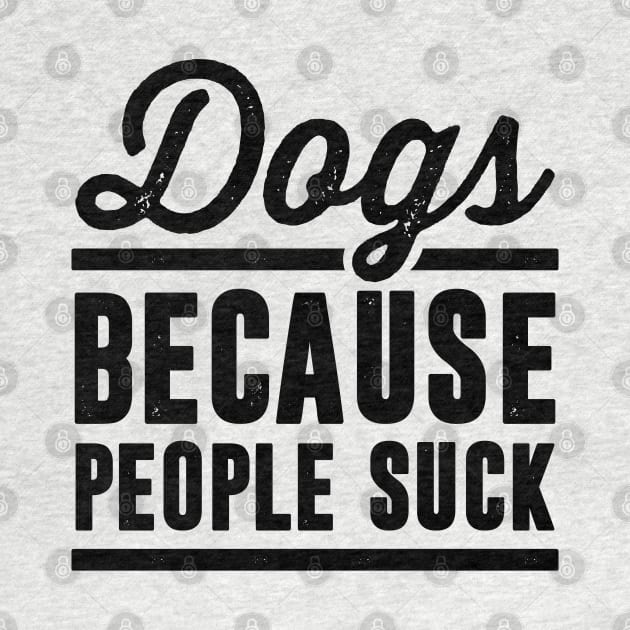 Dogs Because People Suck by RobertDan